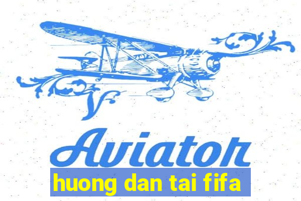 huong dan tai fifa