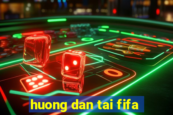 huong dan tai fifa