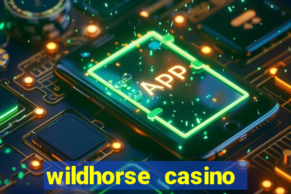 wildhorse casino table games