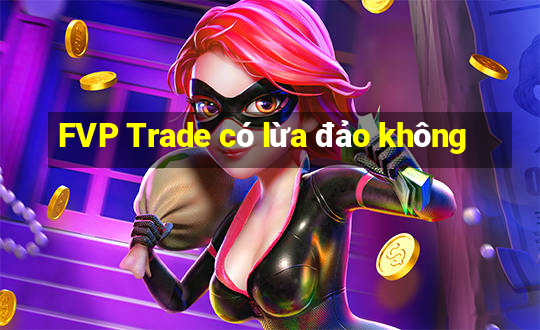 FVP Trade có lừa đảo không