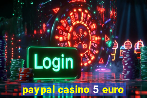 paypal casino 5 euro