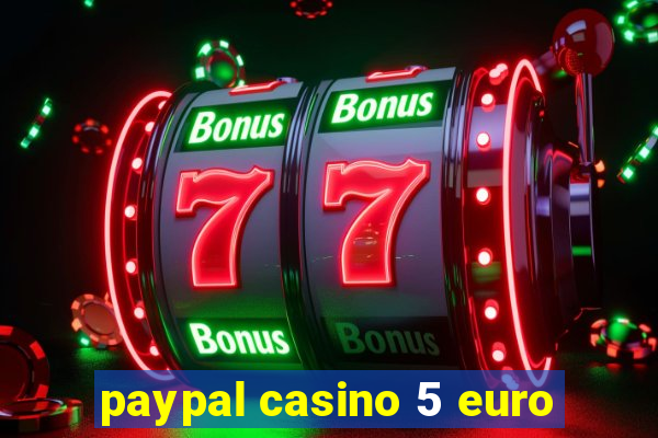 paypal casino 5 euro