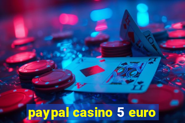 paypal casino 5 euro