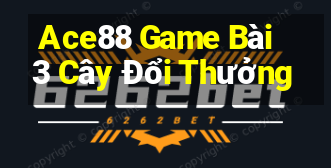 Ace88 Game Bài 3 Cây Đổi Thưởng