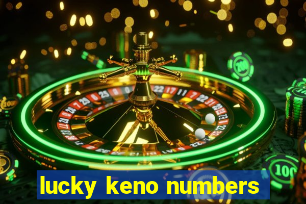 lucky keno numbers