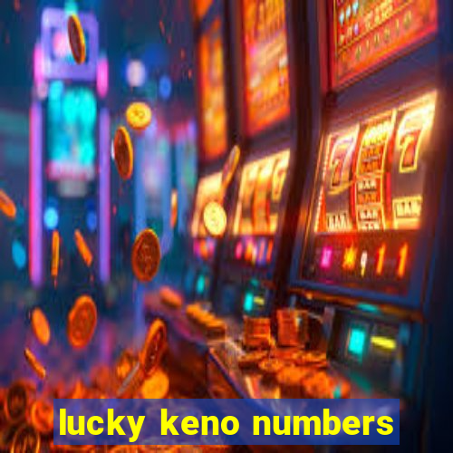 lucky keno numbers