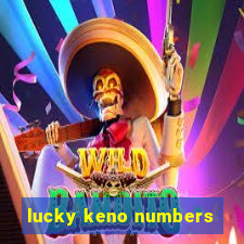 lucky keno numbers