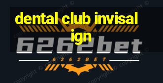 dental club invisalign