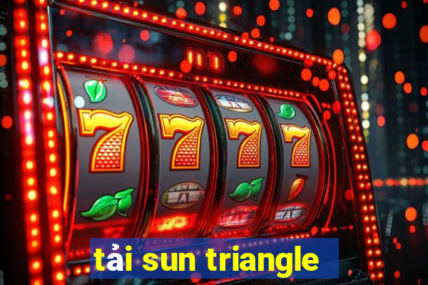 tải sun triangle