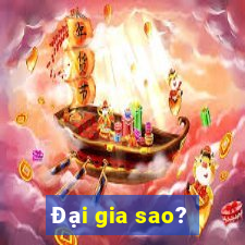 Đại gia sao?