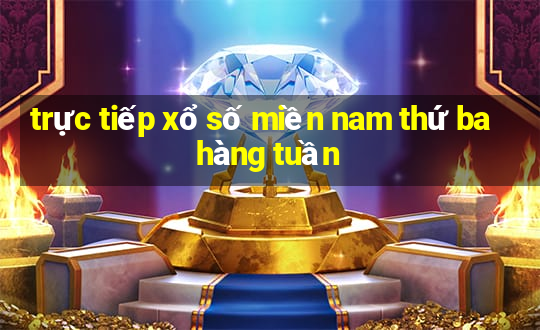 trực tiếp xổ số miền nam thứ ba hàng tuần