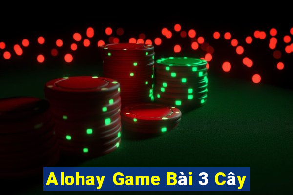 Alohay Game Bài 3 Cây