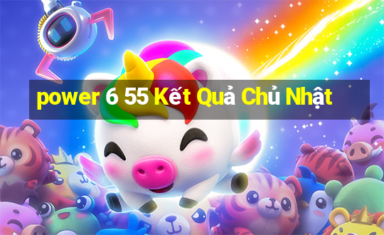 power 6 55 Kết Quả Chủ Nhật