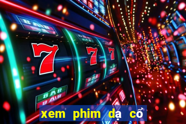 xem phim dạ cổ hoài lang