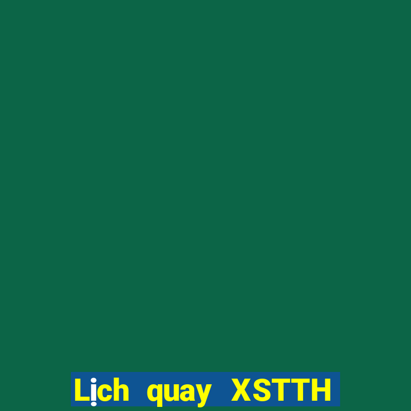 Lịch quay XSTTH ngày thứ sáu