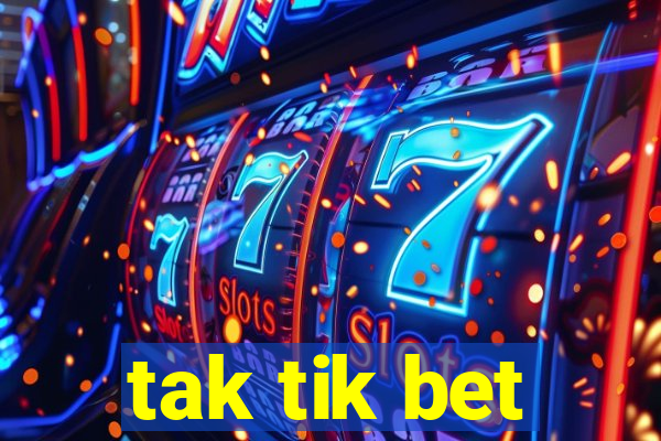 tak tik bet