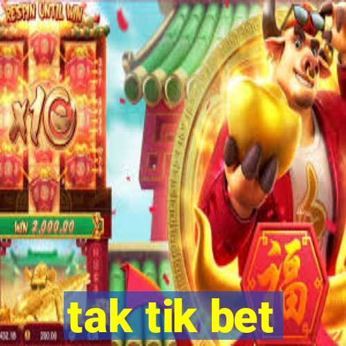 tak tik bet