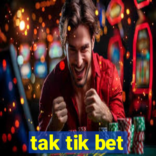 tak tik bet