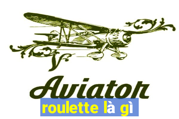 roulette là gì