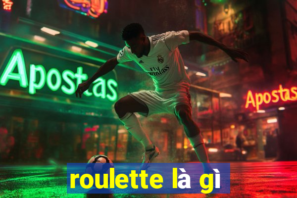 roulette là gì