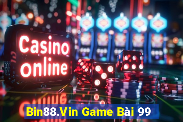 Bin88.Vin Game Bài 99