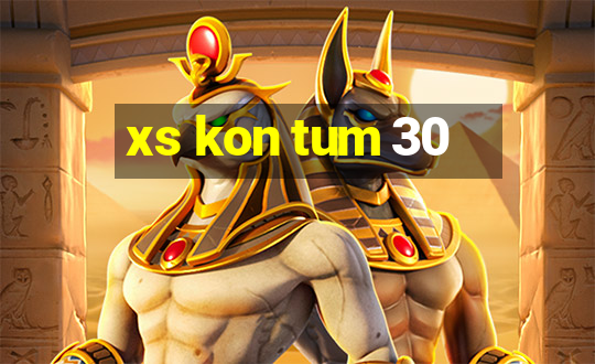 xs kon tum 30