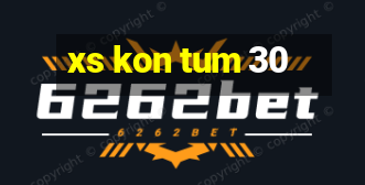 xs kon tum 30