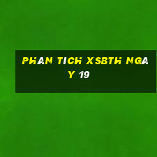 Phân tích XSBTH ngày 19