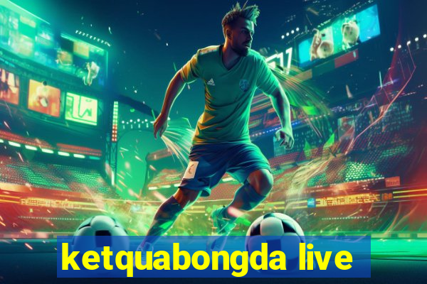 ketquabongda live