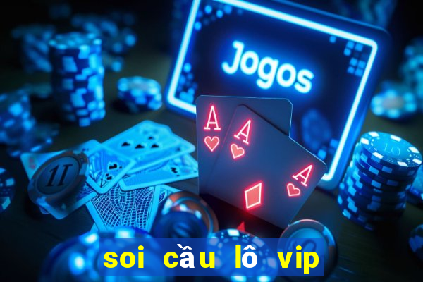 soi cầu lô vip miền bắc hôm nay