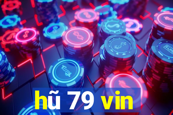 hũ 79 vin