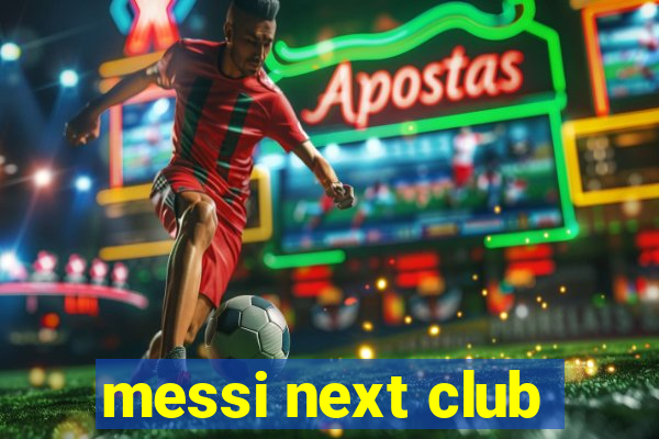 messi next club