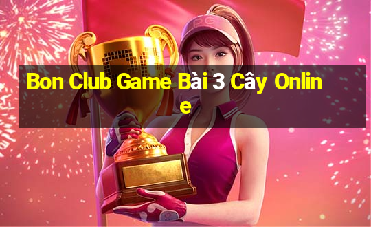 Bon Club Game Bài 3 Cây Online