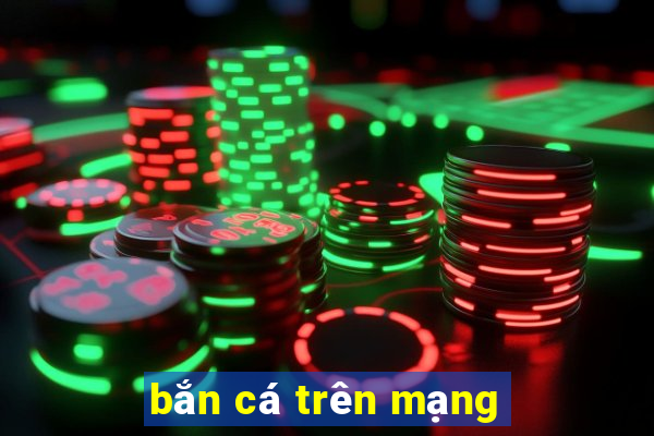 bắn cá trên mạng