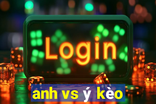 anh vs ý kèo