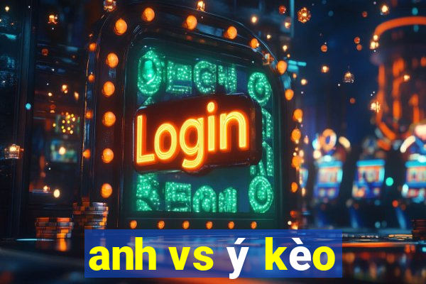 anh vs ý kèo