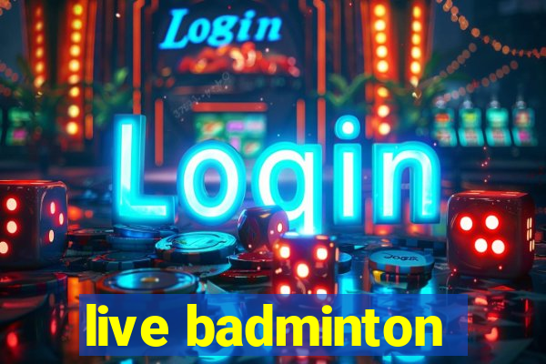 live badminton