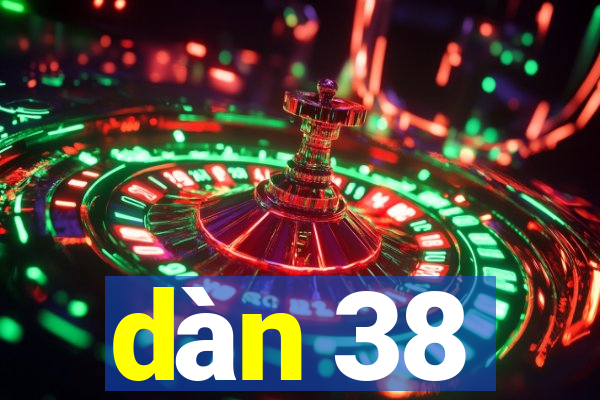 dàn 38