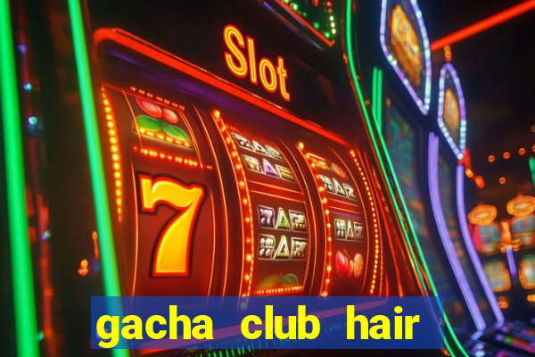 gacha club hair ideas girl