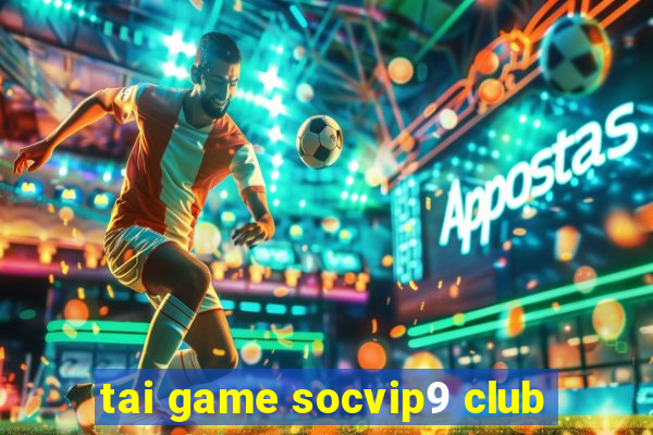 tai game socvip9 club