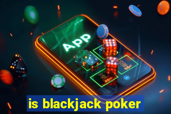 is blackjack poker