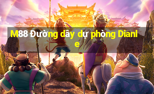 M88 Đường dây dự phòng Dianle