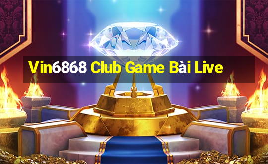 Vin6868 Club Game Bài Live