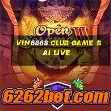 Vin6868 Club Game Bài Live