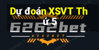 Dự đoán XSVT Thứ 5