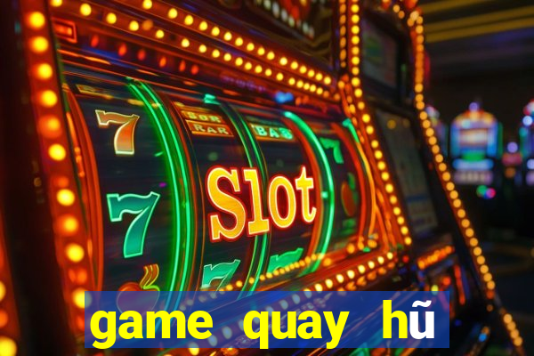 game quay hũ đổi thẻ mới nhất