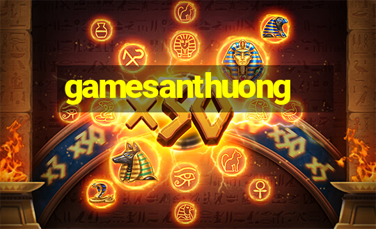 gamesanthuong