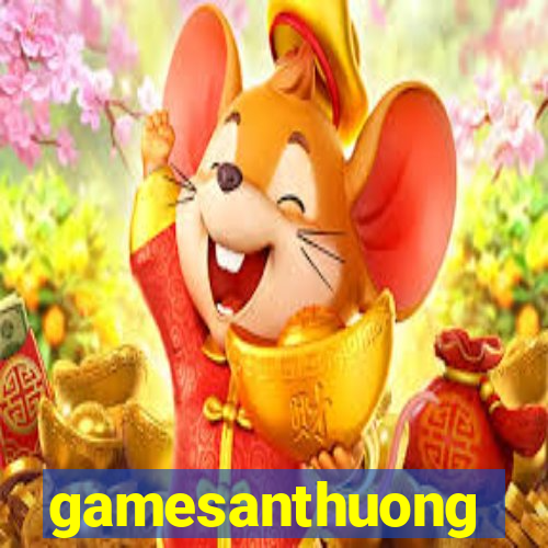 gamesanthuong