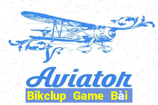 Bikclup Game Bài Ma Cao