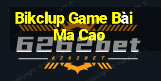 Bikclup Game Bài Ma Cao